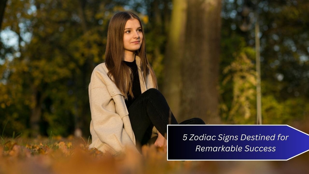 5 Zodiac Signs Destined for Remarkable Success