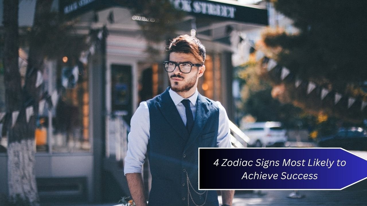 4 Zodiac Signs Most Likely to Achieve Success