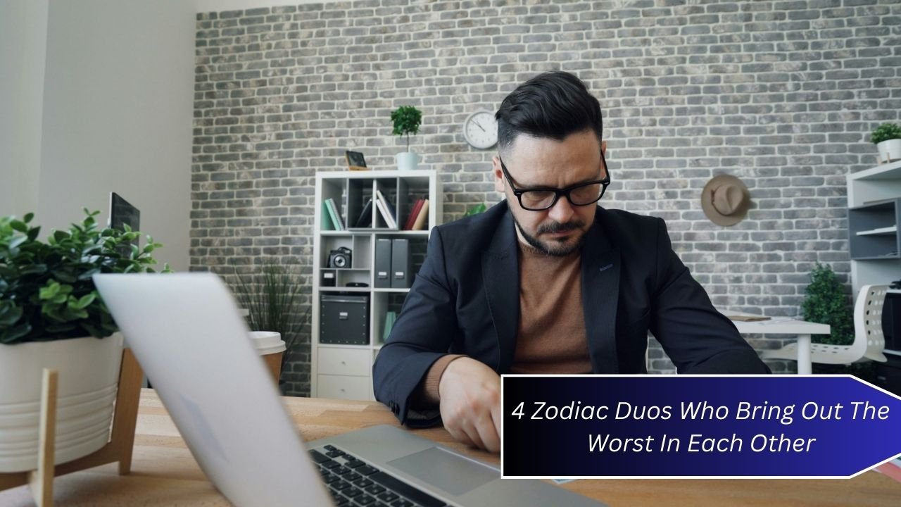 4 Zodiac Duos Who Bring Out The Worst In Each Other