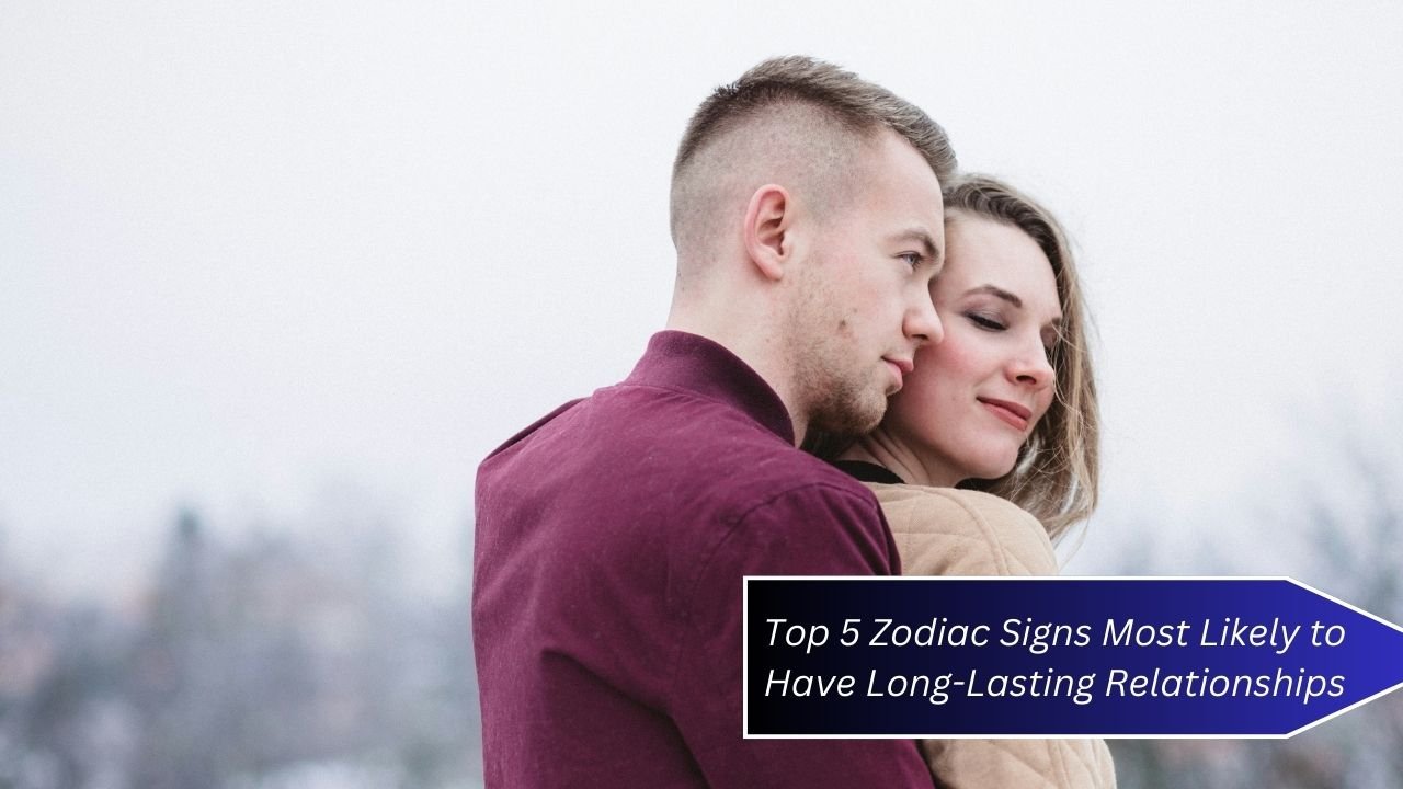 Top 5 Zodiac Signs Most Likely to Have Long-Lasting Relationships